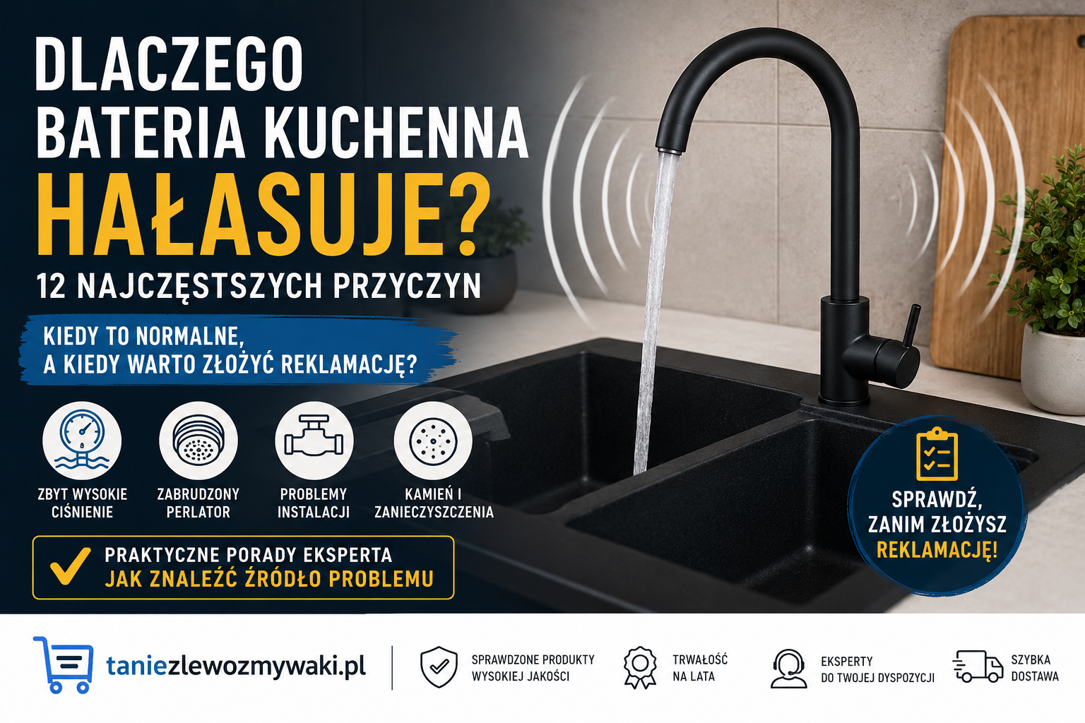 Dlaczego bateria kuchenna hałasuje? 12 najczęstszych przyczyn. Kiedy to normalne, a kiedy warto złożyć reklamację?